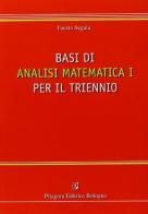 Basi di analisi matematica. Per il triennio vol.1 di Fausto Segala edito da Pitagora
