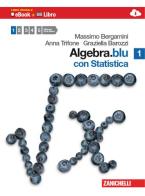 Algebra.blu. Statistica. Con espansione online. Per le Scuole superiori vol.1 di Massimo Bergamini, Anna Trifone, Graziella Barozzi edito da Zanichelli