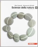 Scienze della natura. Per le Scuole superiori vol.2 di Alba Gainotti, Alessandra Modelli edito da Zanichelli