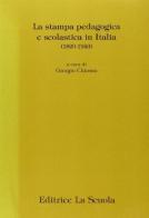 La stampa pedagogica e scolastica in Italia (1820-1943) edito da La Scuola SEI