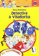 Detective a Villafiorita di Rosa Dattolico edito da Ardea