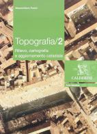 Topografia. Per gli Ist. tecnici per geometri vol.2 di Massimiliano Pasini edito da Calderini