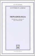 Monadologia di Gottfried Wilhelm Leibniz edito da La Scuola SEI