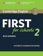 B2 First for schools. Cambridge English First for schools. Student's book with Answers. Per le Scuole superiori vol.2