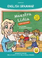 English grammar with Maestra Lidia. Grammatica inglese. Per la 3ª, 4ª e 5ª classe elementare