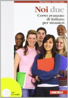 Noi due. Corso avanzato di italiano per stranieri. Con CD Audio di Tania Pasqualini, Patrizia Flammini edito da Zanichelli