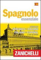 Spagnolo essenziale. Dizionario spagnolo-italiano, italiano-spagnolo edito da Zanichelli