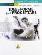 Idee e forme per progettare. Per gli Ist. Professionali vol.1 di Luigi Caligaris, Stefano Fava, C. Tomasello edito da Thecna