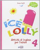 Ice lolly 4+ cd di Swift edito da Snail Publishing