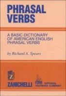 Phrasal verbs. A basic dictionary of american english phrasal verbs di Richard A. Spears edito da Zanichelli