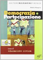 Democrazia e partecipazione. Per le Scuole di Alberto Pellegrino edito da Bulgarini