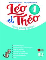 Léo et Théo. Guide pedagogique. Per la Scuola elementare. Con File audio per il download vol.1 di Maria Angela Apicella, Dominique Guillemant edito da ELI
