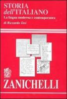 Storia dell'italiano. La lingua moderna e contemporanea di Riccardo Tesi edito da Zanichelli