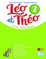 Léo et Théo. Guide pedagogique. Per la Scuola elementare. Con File audio per il download vol.2 di Maria Angela Apicella, Dominique Guillemant edito da ELI