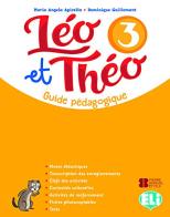 Léo et Théo. Guide pedagogique. Per la Scuola elementare. Con File audio per il download vol.3 di Maria Angela Apicella, Dominique Guillemant edito da ELI