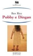 Pobby e Dingan di Ben Rice edito da Bompiani