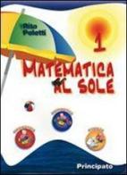 Matematica al sole. Per la Scuola media vol.1 di Rita Poletti edito da Principato