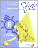 Sfide. Tomo B: Energia & materiali. Con espansione online. Per la Scuola media di Francesco Cigada, Fabrizio Pasquali edito da La Scuola