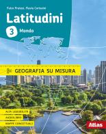 Latitudini. Geografia su misura. Con ebook. Con espansione online vol.3 di Fulco Pratesi, Flavia Cortesini edito da Atlas
