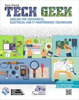 Tech geek. English for mechanical, electrical and IT maintenance technicians. Con CD-Audio di Ilaria Piccioli edito da Editrice San Marco