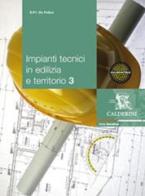 Impianti tecnici in edilizia e territorio. Per gli Ist. tecnici per geometri vol.3 edito da Calderini