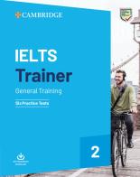 IELTS trainer 2 General training. Six practice tests with answers. Per le Scuole superiori vol.2 di Louise Hashemi, Barbara Thomas edito da Cambridge