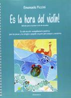 Es la hora del violín! Método para el primer ciclo de escuelas. Ediz. italiana e spagnola di Emanuela Piccini edito da Sinfonica Jazz Ediz. Musicali