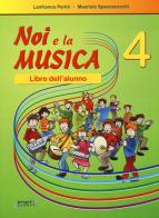 Noi la musica. Libro dell'alunno vol.4 di Lanfranco Perini, Maurizio Spaccazocchi edito da Progetti Sonori