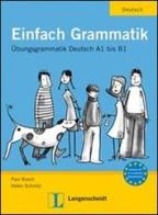 Einfach grammatik A1-B1. Per le Scuole superiori di P. Rusch, H. Schmitz edito da Langenscheidt