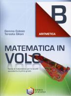 Matematica in volo. Aritmetica B. Per la Scuola media. Con espansione online di Gemma Colosio, Teresita Giliani edito da La Scuola