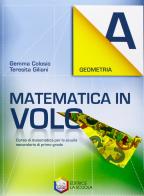 Matematica in volo. Geometria A. Con espansione online. Per la Scuola media. di Gemma Colosio, Teresita Giliani edito da La Scuola