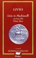 Livio in Machiavelli. Antologia della prima deca di Tito Livio edito da Pagine