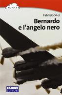 Bernardo e l'angelo nero di Fabrizio Silei edito da Fabbri