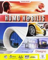 Homo h@bilis. Per la Scuola media. Con e-book. Con espansione online. Con 4 libri: Disegno-Settori-Tutor-Tavole di G. Barzan edito da Il Capitello