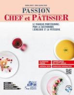 Passion chef et pâtissier. Le français professionnel pour la gastronomie, l'oenologie et la pâtisserie. Per gli Ist. tecnici e professionali. Con e-book. Con espansi