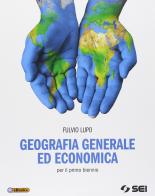 Geografia generale ed economica. Per il biennio delle Scuole superiori di Fulvio Lupo edito da SEI