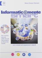 Informatic@mente smart. Per le Scuole superiori. Con e-book. Con espansione online. Con DVD-ROM di Maria Grazia Ottaviani edito da Cappelli