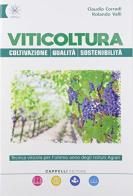 Viticoltura: coltivazione, qualità, sostenibilità. Tecnica viticola. Per gli Ist. tecnici e professionali. Con espansione online edito da Cappelli