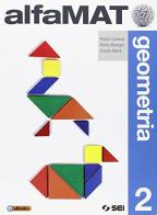 AlfaMAT. Geometria. Per la Scuola media vol.2 di Paolo Librera, Sofia Benigni, Guido Marè edito da SEI