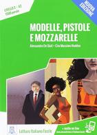 Modelle, pistole e mozzarelle. Nuova ediz. Con Contenuto digitale per download e accesso online di Alessandro De Giuli, Ciro Massimo Naddeo edito da Alma