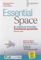 Essential space. A student-friendly functional grammar from A1 to B1. Per le Scuole superiori. Con e-book. Con espansione online di Mauretta Bonomi, Laura Liverani, Kaye Verna edito da Europass
