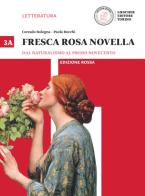 Fresca rosa novella. Vol. 3A: Dal naturalismo al primo Novecento. Ediz. rossa. Per le Scuole superiori. Con e-book. Con espansione online