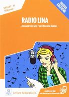 Radio Lina. Nuova ediz. di Alessandro De Giuli, Ciro Massimo Naddeo edito da Alma