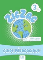 Zigzag. Niveau 3: Guide pédagogique di Hélène Vanthier edito da CLE International