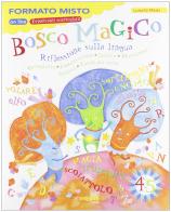 Bosco magico. Sussidiario dei linguaggi. Per la 4ª classe elementare. Con espansione online di G. E. Mordan edito da Immedia