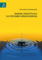 Insieme concettuale sui fenomeni gravitazionali di Giovanni Serrazanetti edito da Aracne
