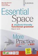 Essential space. More practice. Per le Scuole superiori. Con e-book. Con espansione online di Mauretta Bonomi, Laura Liverani, Kaye Verna edito da Europass