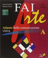 Faiarte. Vol. A-B. Per la Scuola media. Con DVD-ROM. Con espansione online di Lucia Lazotti, Maria Corno edito da Bulgarini