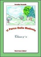 Il parco delle Madonie. Per la 5ª classe elementare di Carmelina Vaccarella edito da Work Book Editori
