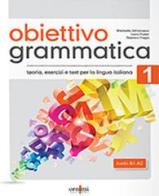 Obiettivo Grammatica vol.1 di Eleonora Fragai, Ivana Fratter, Elisabetta Jafrancesco edito da Ornimi Editions
